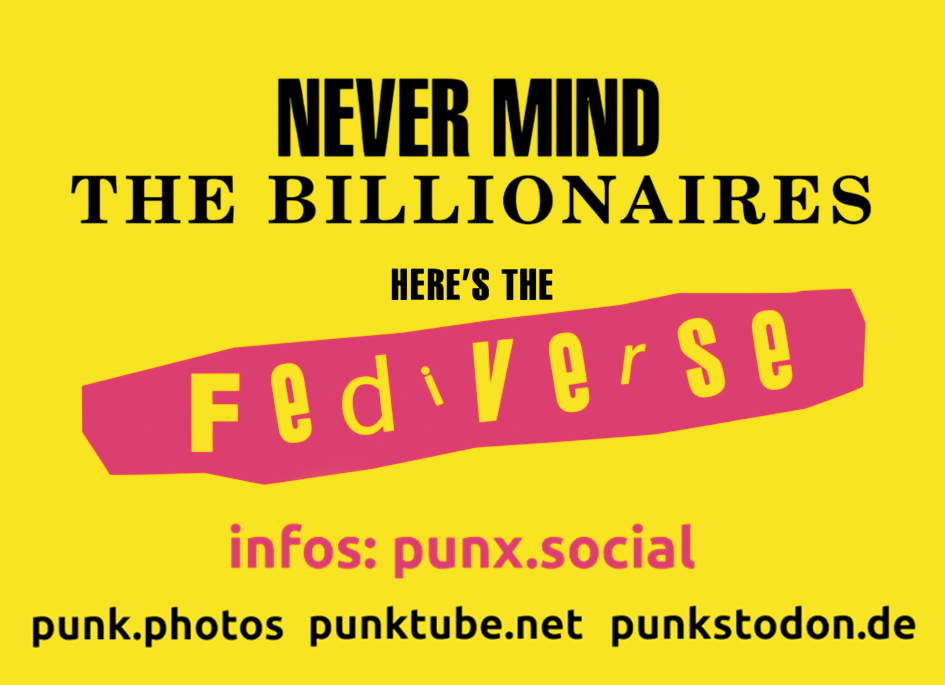 Nevermind the Billionaires, here is the Fediverse!